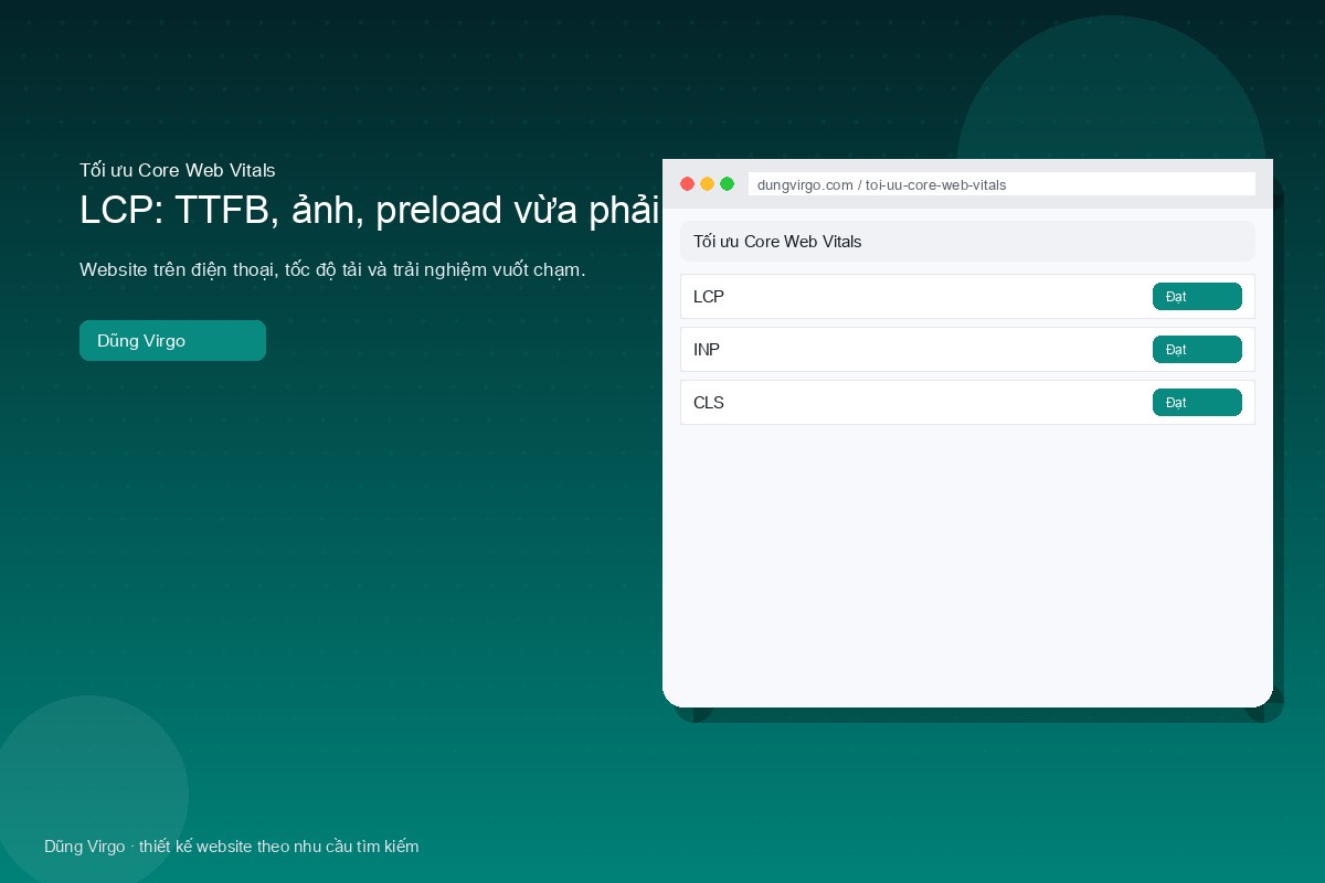 LCP: TTFB, ảnh, preload vừa phải — tối ưu Core Web Vitals